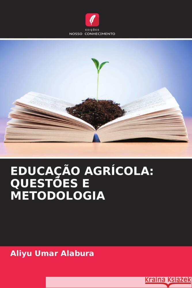 EDUCAÇÃO AGRÍCOLA: QUESTÕES E METODOLOGIA Umar Alabura, Aliyu 9786204899237 Edições Nosso Conhecimento