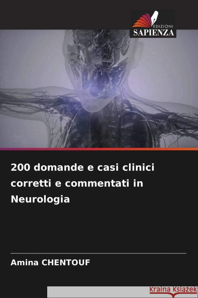 200 domande e casi clinici corretti e commentati in Neurologia CHENTOUF, Amina 9786204900261 Edizioni Sapienza