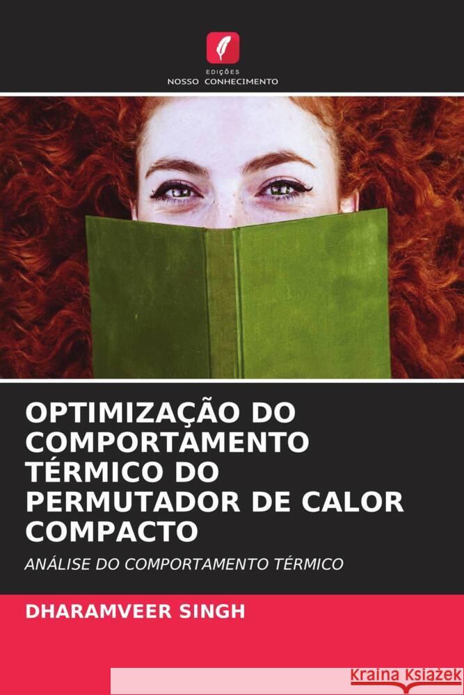 OPTIMIZAÇÃO DO COMPORTAMENTO TÉRMICO DO PERMUTADOR DE CALOR COMPACTO Singh, Dharamveer 9786204900407