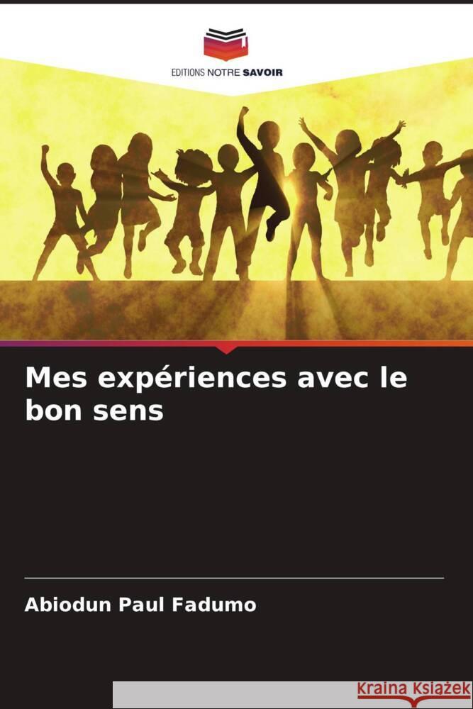 Mes expériences avec le bon sens Fadumo, Abiodun Paul 9786204900612