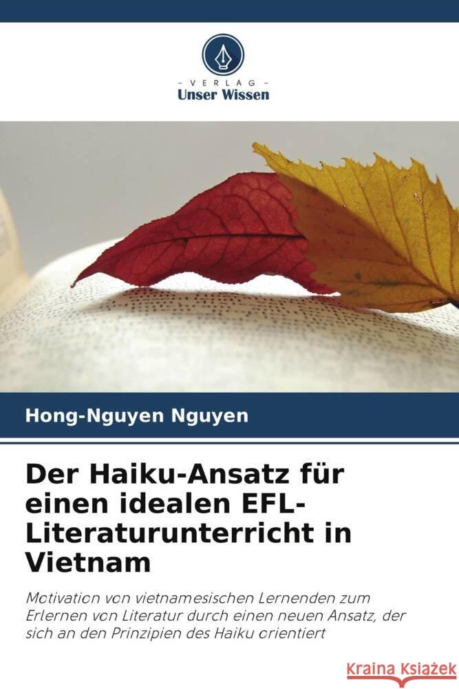 Der Haiku-Ansatz für einen idealen EFL-Literaturunterricht in Vietnam Nguyen, Hong-Nguyen 9786204900711