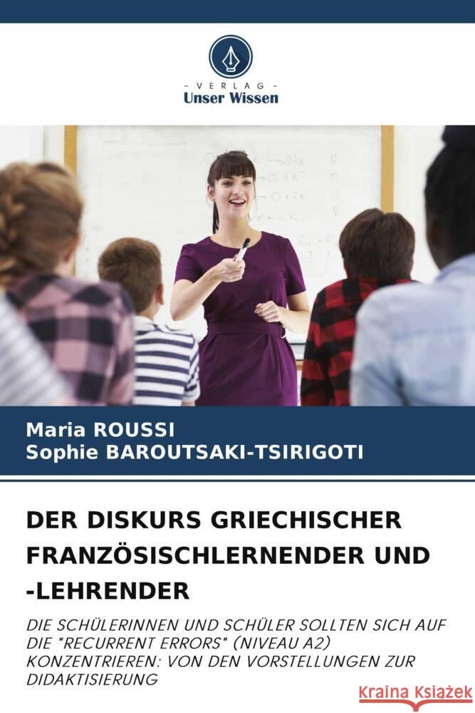 DER DISKURS GRIECHISCHER FRANZÖSISCHLERNENDER UND -LEHRENDER ROUSSI, Maria, BAROUTSAKI-TSIRIGOTI, Sophie 9786204900896