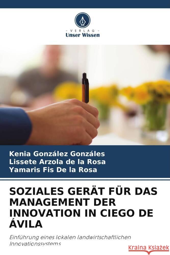 SOZIALES GERÄT FÜR DAS MANAGEMENT DER INNOVATION IN CIEGO DE ÁVILA González Gonzáles, Kenia, Arzola de la Rosa, Lissete, Fis De la Rosa, Yamaris 9786204901008