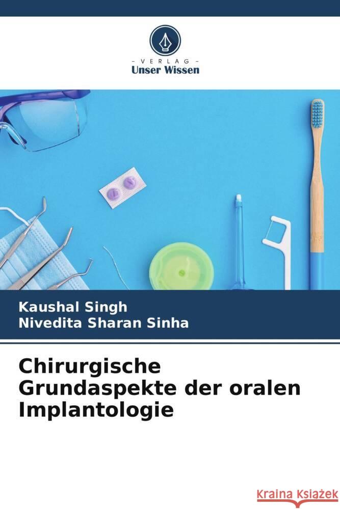 Chirurgische Grundaspekte der oralen Implantologie Singh, Kaushal, Sinha, Nivedita Sharan 9786204901497