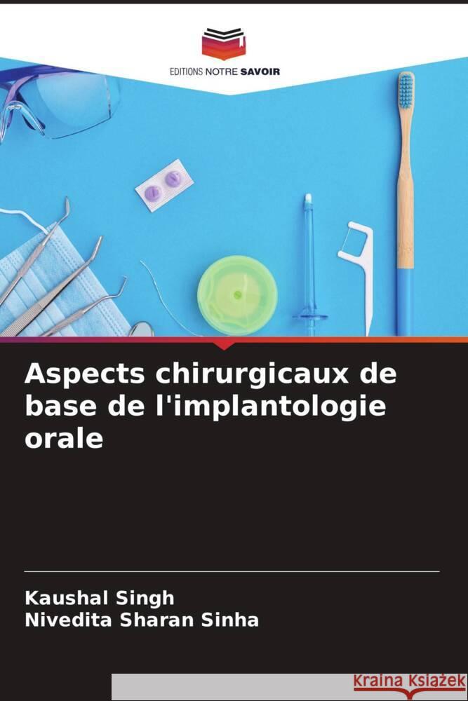 Aspects chirurgicaux de base de l'implantologie orale Singh, Kaushal, Sinha, Nivedita Sharan 9786204901510