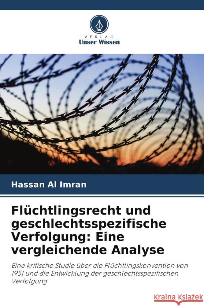 Flüchtlingsrecht und geschlechtsspezifische Verfolgung: Eine vergleichende Analyse Al Imran, Hassan 9786204901558