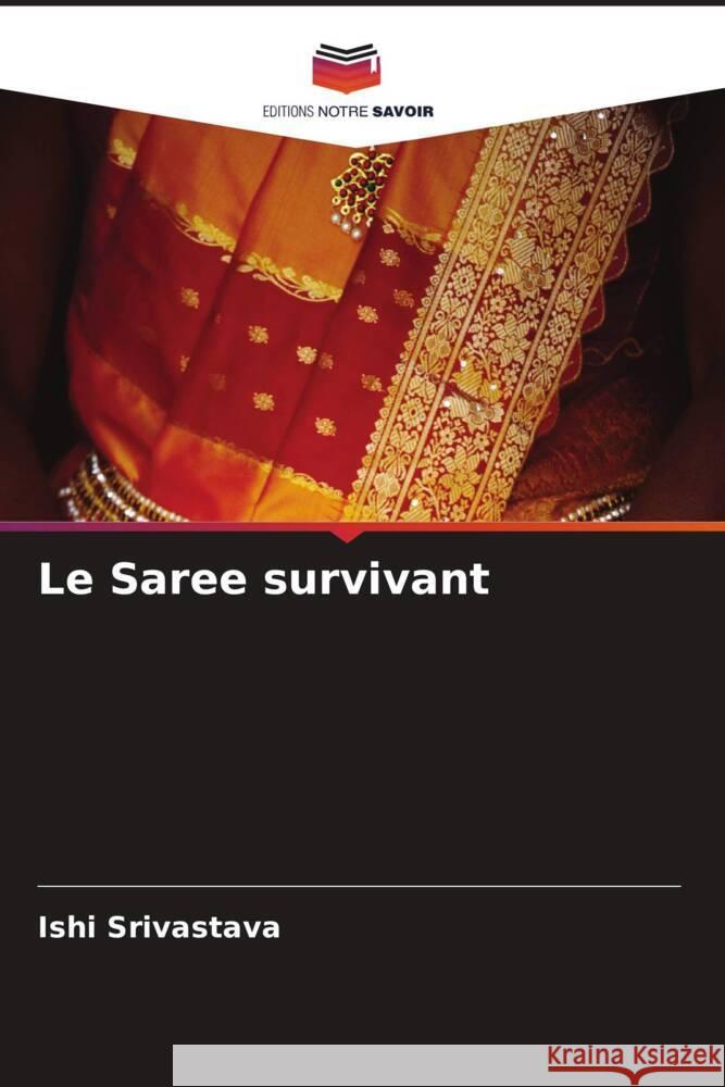 Le Saree survivant Srivastava, Ishi 9786204901770 Editions Notre Savoir