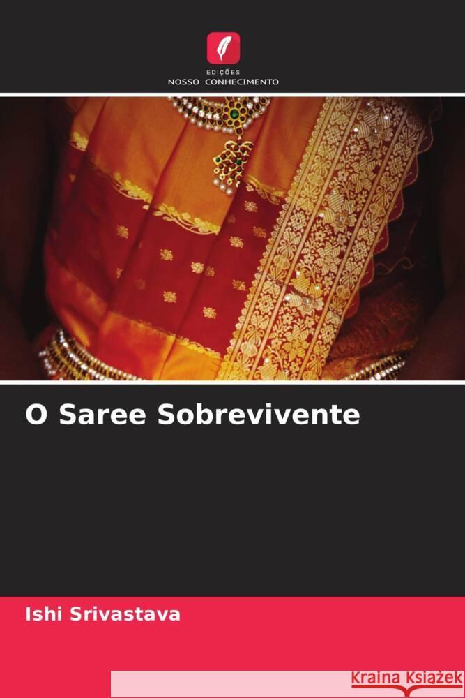 O Saree Sobrevivente Srivastava, Ishi 9786204901831 Edições Nosso Conhecimento