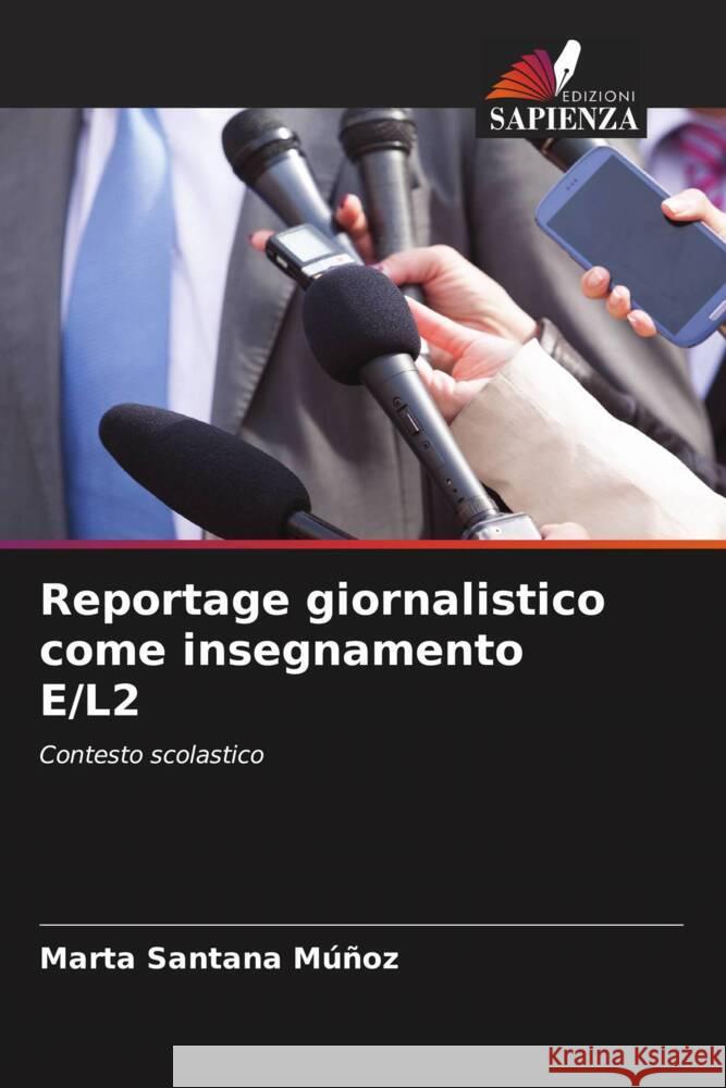 Reportage giornalistico come insegnamento E/L2 Santana Múñoz, Marta 9786204901886