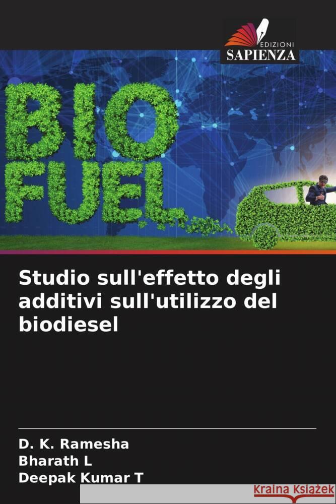 Studio sull'effetto degli additivi sull'utilizzo del biodiesel Ramesha, D. K., L, Bharath, T, Deepak Kumar 9786204902364