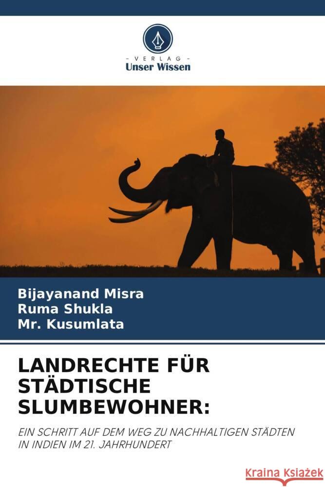 LANDRECHTE FÜR STÄDTISCHE SLUMBEWOHNER: Misra, Bijayanand, Shukla, Ruma, Kusumlata, Mr. 9786204903200 Verlag Unser Wissen