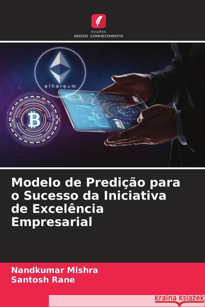 Modelo de Predição para o Sucesso da Iniciativa de Excelência Empresarial Mishra, Nandkumar, Rane, Santosh 9786204903897