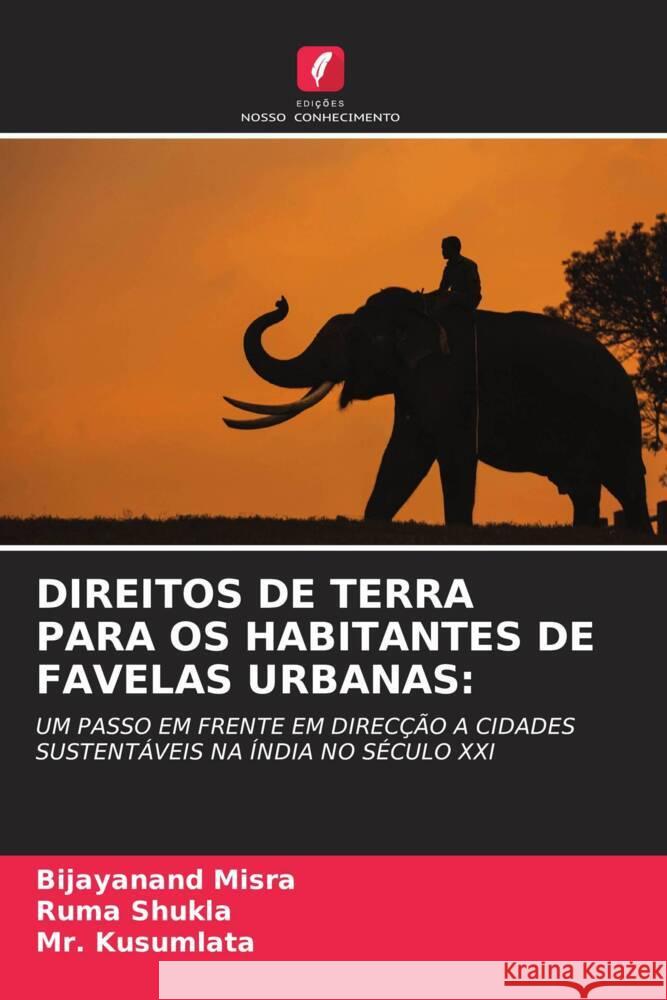 DIREITOS DE TERRA PARA OS HABITANTES DE FAVELAS URBANAS: Misra, Bijayanand, Shukla, Ruma, Kusumlata, Mr. 9786204903941 Edições Nosso Conhecimento