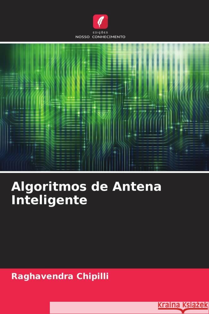 Algoritmos de Antena Inteligente Chipilli, Raghavendra 9786204904412 Edições Nosso Conhecimento