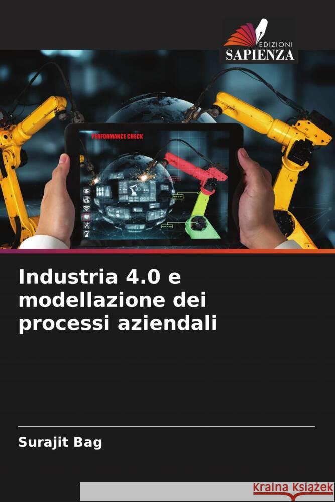 Industria 4.0 e modellazione dei processi aziendali Bag, Surajit 9786204904467