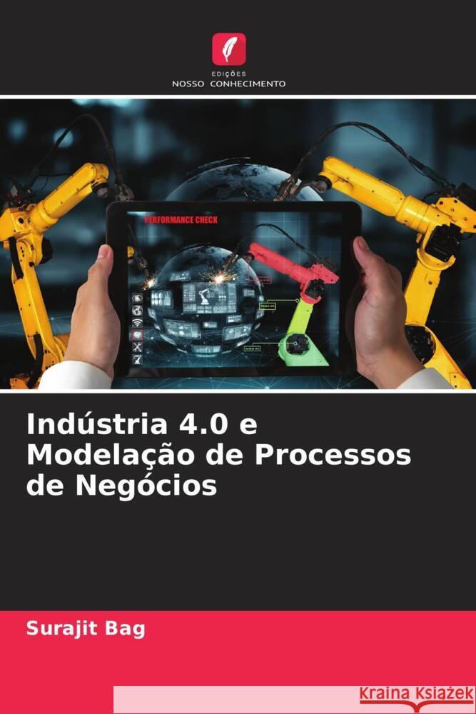 Indústria 4.0 e Modelação de Processos de Negócios Bag, Surajit 9786204904474