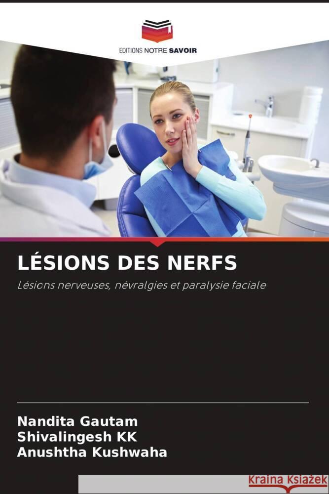 LÉSIONS DES NERFS Gautam, Nandita, KK, Shivalingesh, Kushwaha, Anushtha 9786204904672 Editions Notre Savoir