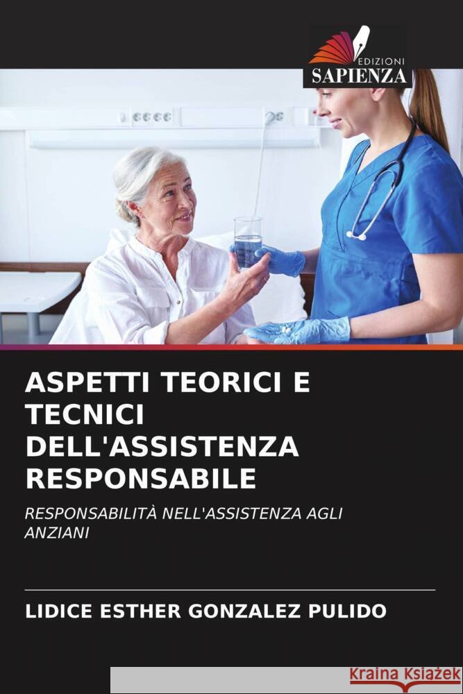 ASPETTI TEORICI E TECNICI DELL'ASSISTENZA RESPONSABILE González Pulido, Lidice Esther 9786204904764