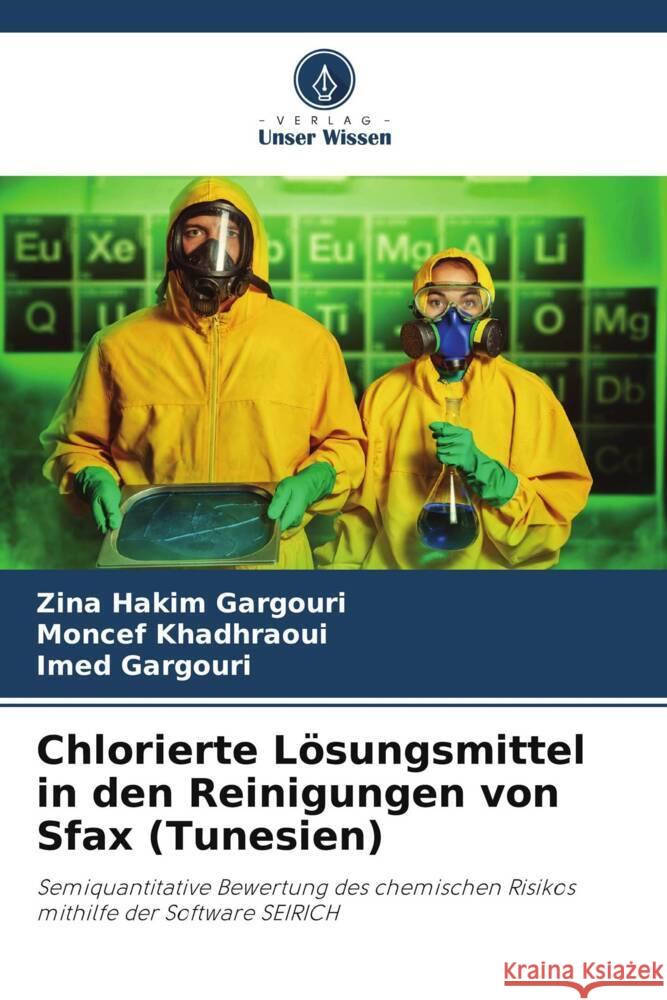 Chlorierte Lösungsmittel in den Reinigungen von Sfax (Tunesien) HAKIM GARGOURI, Zina, Khadhraoui, Moncef, Gargouri, Imed 9786204904887