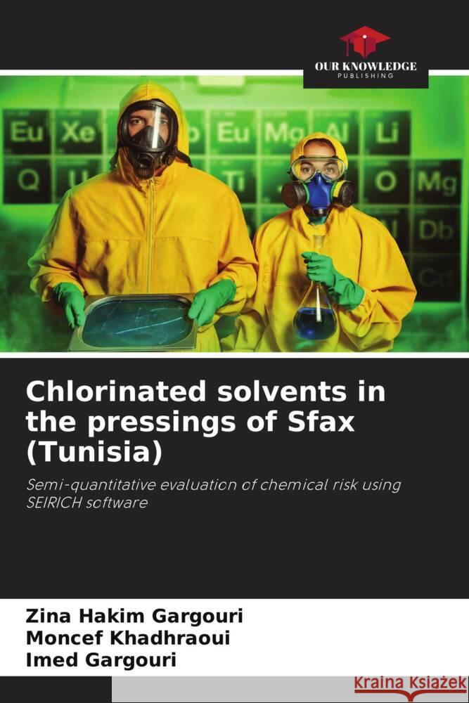 Chlorinated solvents in the pressings of Sfax (Tunisia) HAKIM GARGOURI, Zina, Khadhraoui, Moncef, Gargouri, Imed 9786204904894