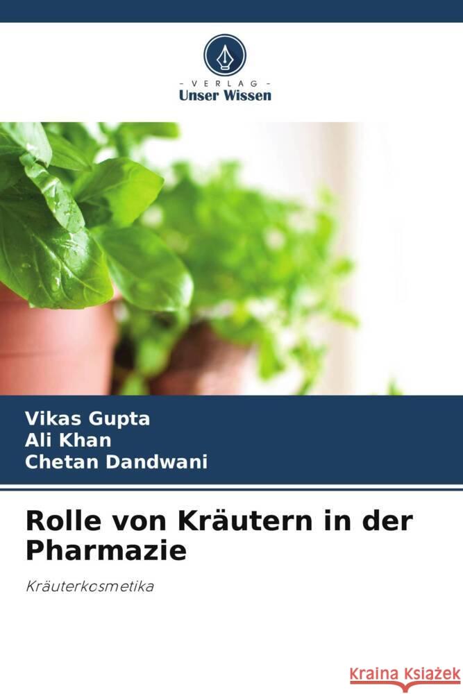 Rolle von Kräutern in der Pharmazie Gupta, Vikas, Khan, Ali, Dandwani, Chetan 9786204905235