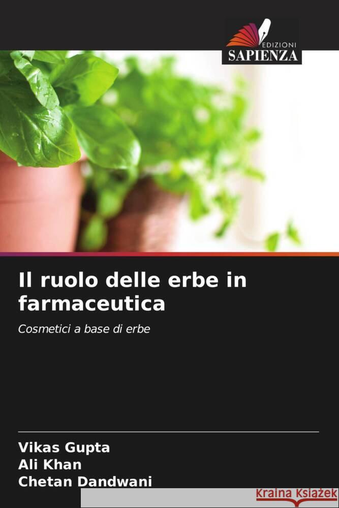 Il ruolo delle erbe in farmaceutica Gupta, Vikas, Khan, Ali, Dandwani, Chetan 9786204905266