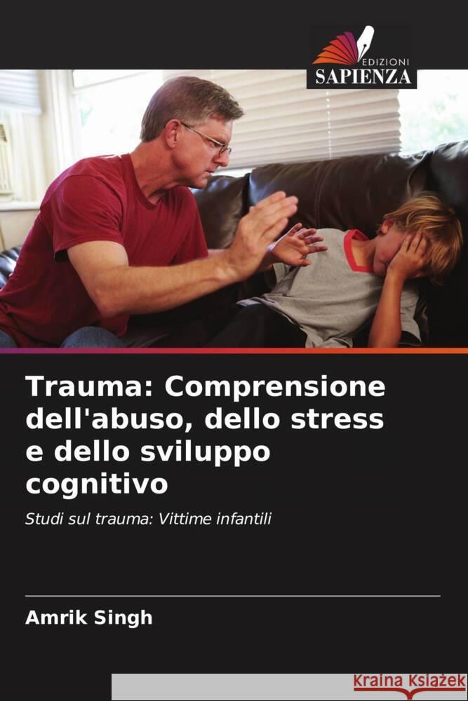 Trauma: Comprensione dell'abuso, dello stress e dello sviluppo cognitivo Singh, Amrik 9786204905921