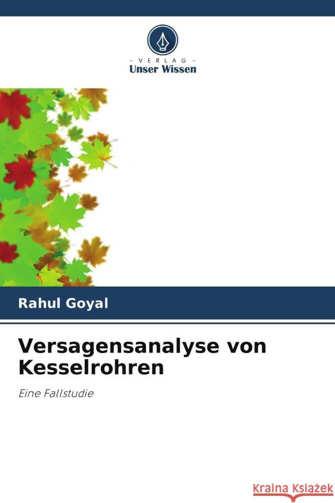 Versagensanalyse von Kesselrohren Goyal, Rahul 9786204905952