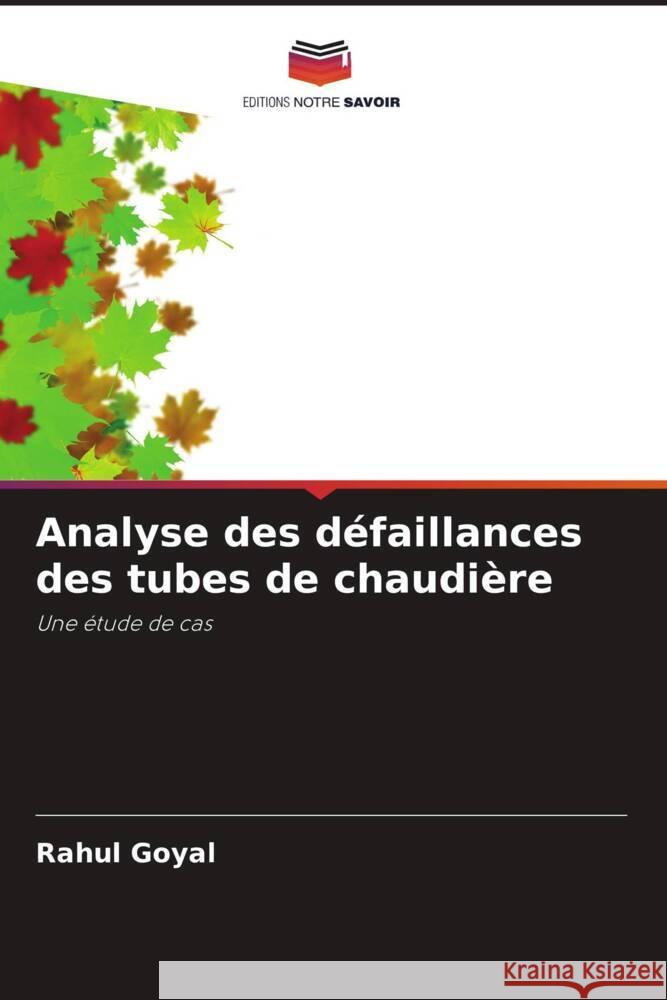 Analyse des défaillances des tubes de chaudière Goyal, Rahul 9786204905976