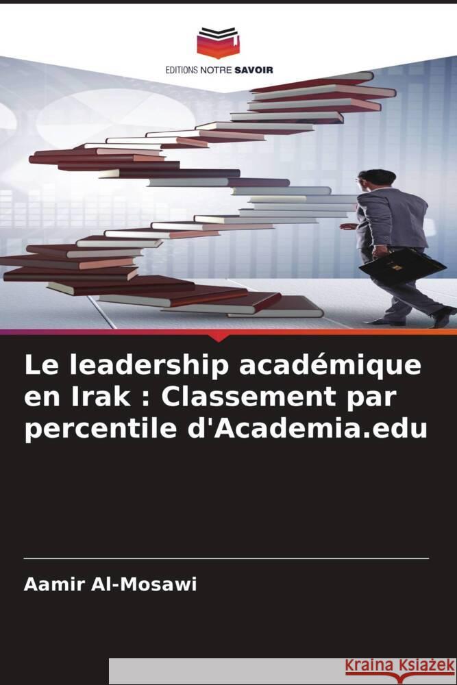 Le leadership académique en Irak : Classement par percentile d'Academia.edu Al-Mosawi, Aamir 9786204906416 Editions Notre Savoir