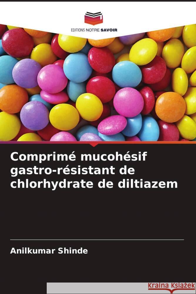 Comprimé mucohésif gastro-résistant de chlorhydrate de diltiazem Shinde, Anilkumar 9786204906560