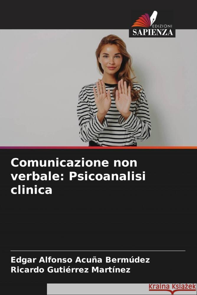 Comunicazione non verbale: Psicoanalisi clinica Acuña Bermúdez, Edgar Alfonso, Gutiérrez Martínez, Ricardo 9786204906584