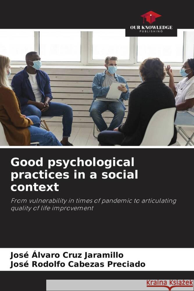 Good psychological practices in a social context Cruz Jaramillo, José Álvaro, Cabezas Preciado, José Rodolfo 9786204907017