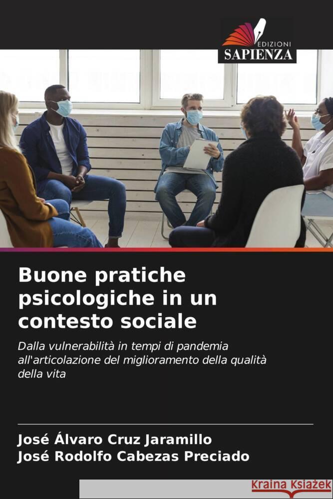 Buone pratiche psicologiche in un contesto sociale Cruz Jaramillo, José Álvaro, Cabezas Preciado, José Rodolfo 9786204907031