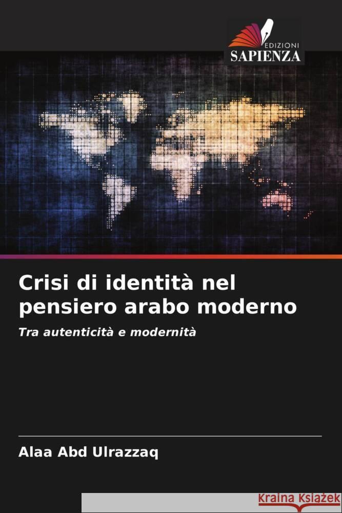Crisi di identità nel pensiero arabo moderno Ulrazzaq, Alaa Abd 9786204907048 Edizioni Sapienza