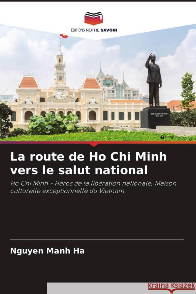 La route de Ho Chi Minh vers le salut national Manh Ha, Nguyen 9786204907086