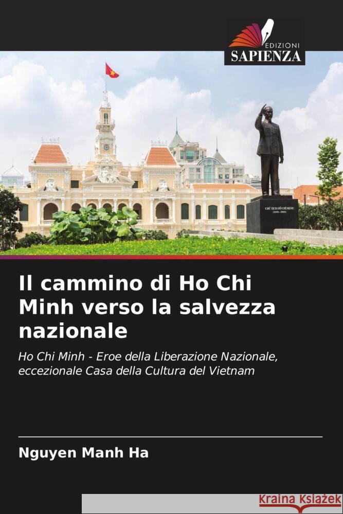 Il cammino di Ho Chi Minh verso la salvezza nazionale Manh Ha, Nguyen 9786204907093