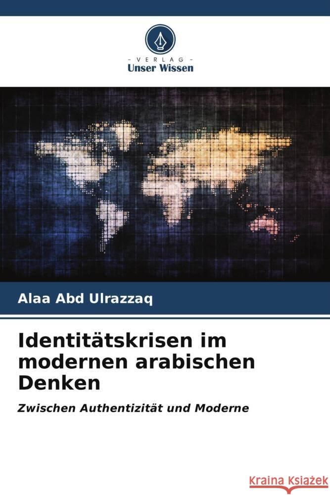 Identit?tskrisen im modernen arabischen Denken Alaa Abd Ulrazzaq 9786204907307