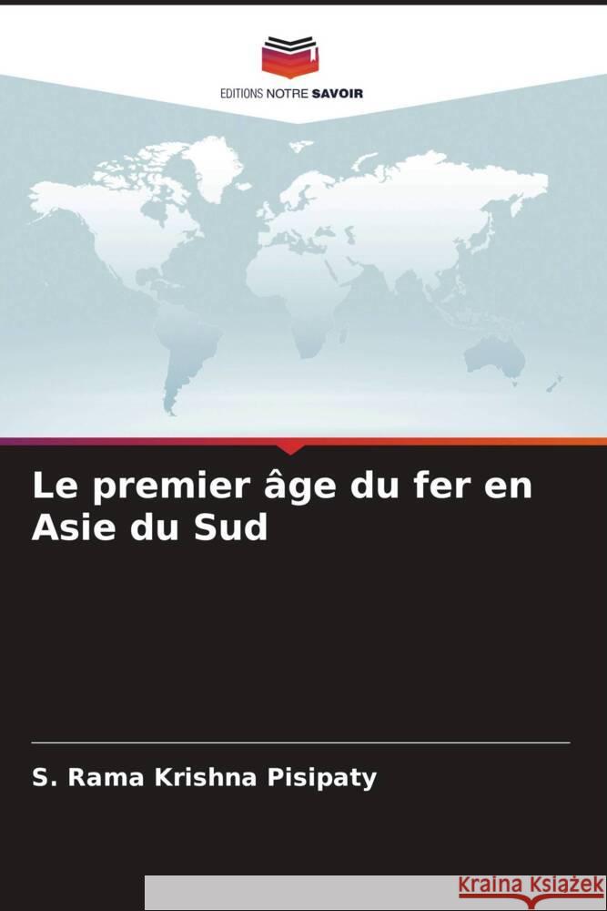 Le premier âge du fer en Asie du Sud Pisipaty, S. Rama Krishna 9786204907512