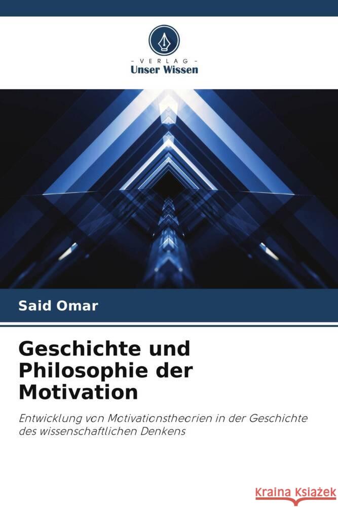 Geschichte und Philosophie der Motivation Omar, Said 9786204907819