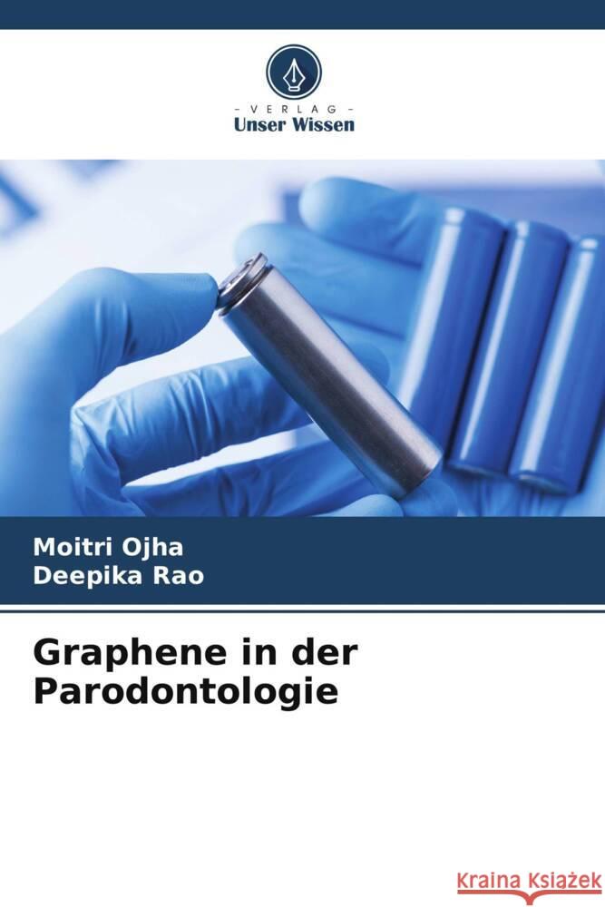 Graphene in der Parodontologie Ojha, Moitri, Rao, Deepika 9786204908717 Verlag Unser Wissen
