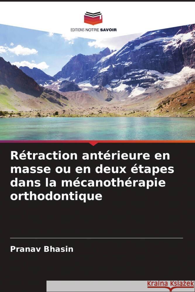 Rétraction antérieure en masse ou en deux étapes dans la mécanothérapie orthodontique Bhasin, Pranav, Mohan, Stuti 9786204908885 Editions Notre Savoir