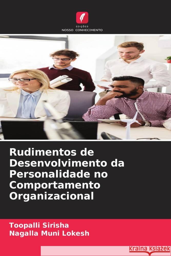 Rudimentos de Desenvolvimento da Personalidade no Comportamento Organizacional Sirisha, Toopalli, Muni Lokesh, Nagalla 9786204908960