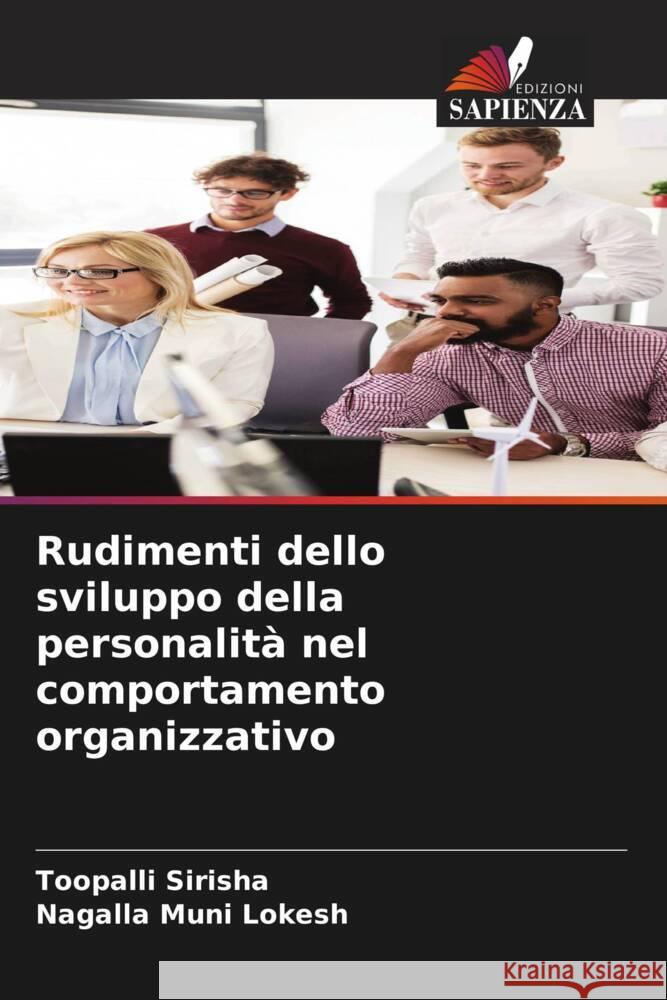 Rudimenti dello sviluppo della personalità nel comportamento organizzativo Sirisha, Toopalli, Muni Lokesh, Nagalla 9786204909004