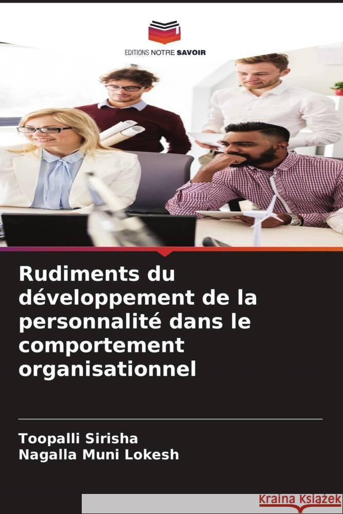 Rudiments du développement de la personnalité dans le comportement organisationnel Sirisha, Toopalli, Muni Lokesh, Nagalla 9786204909011