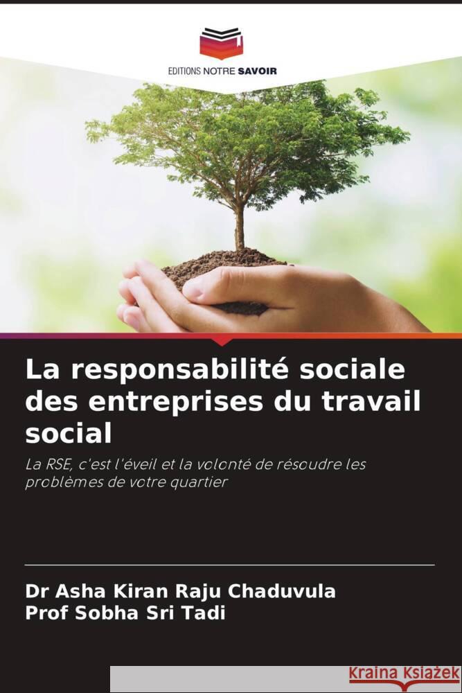 La responsabilité sociale des entreprises du travail social Chaduvula, Dr Asha Kiran Raju, Tadi, Prof Sobha Sri 9786204911021