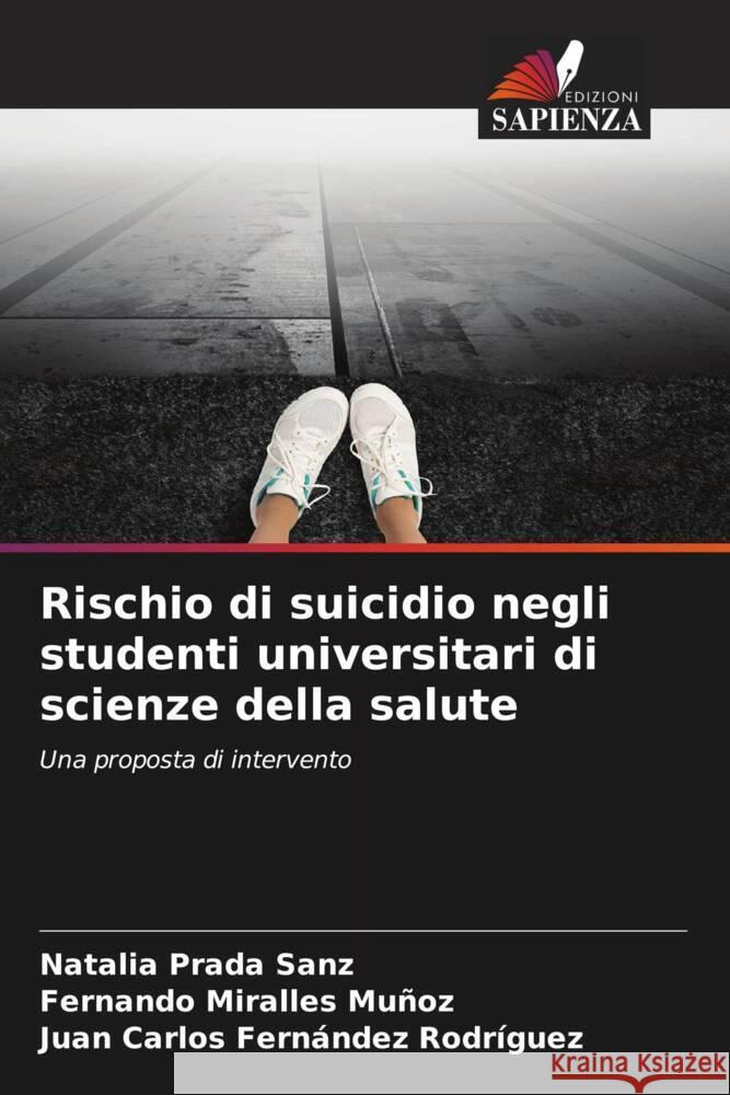 Rischio di suicidio negli studenti universitari di scienze della salute Prada Sanz, Natalia, Miralles Muñoz, Fernando, Fernández Rodríguez, Juan Carlos 9786204911465