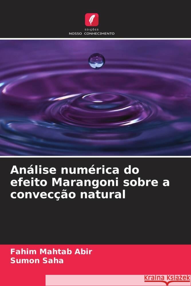 Análise numérica do efeito Marangoni sobre a convecção natural Abir, Fahim Mahtab, Saha, Sumon 9786204912301 Edições Nosso Conhecimento