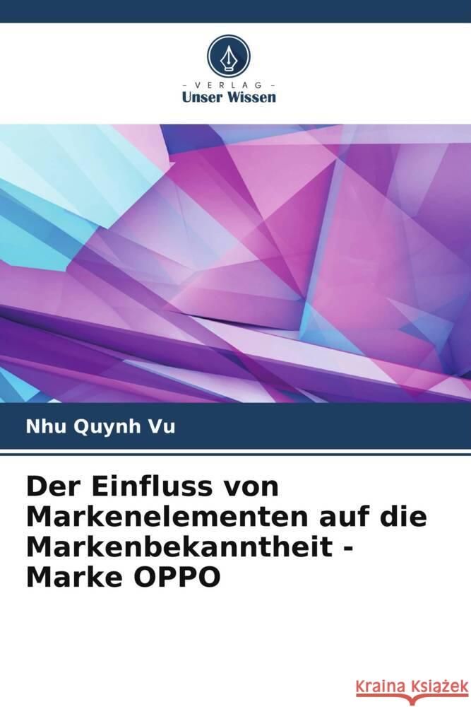 Der Einfluss von Markenelementen auf die Markenbekanntheit - Marke OPPO Vu, Nhu Quynh 9786204912875