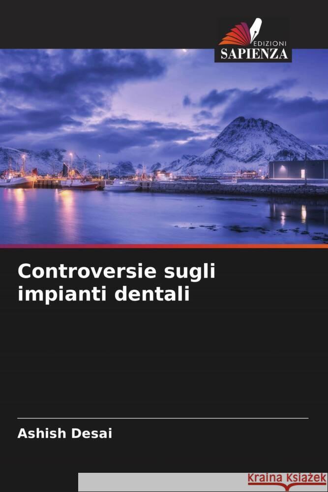 Controversie sugli impianti dentali Desai, Ashish 9786204913025